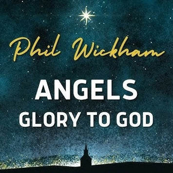 Angels (Glory to God) - Phil Wickham (EZ Import - Linden)